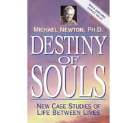 Destiny of Souls : New Case Studies of Life Between Lives