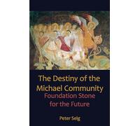 Destiny of the Michael Community: Foundation Stone for the Future