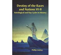Destiny of the Races and Nations VI-II: Astrological and Ray Cycles in History