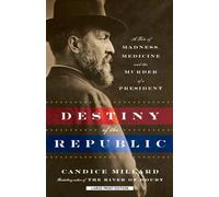 [[Destiny of the Republic: A Tale of Madness, Medicine, and the Murder of a President]] [By: Millard, Candice] [October, 2012]