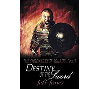 Destiny of the sword (The Chronicles of Arkadia)