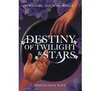 Destiny of Twilight and Stars: Book 1 of the Twilight and Stars Series