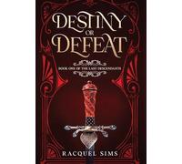 Destiny or Defeat: Book One of The Last Descendants
