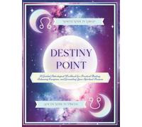 Destiny Point ~ North Node in Virgo: A Guided Astrological Workbook for Practical Healing, Releasing Escapism, and Grounding Your Spiritual Purpose