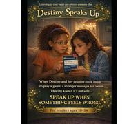Destiny Speaks Up: Finding the Courage to Speak Up When Something Feels Wrong + Interactive Learning Inside (The Destiny Safety Series)