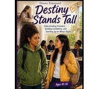 Destiny Stands Tall: Understanding Prejudice, Building Confidence, and Standing Up for What’s Right (The Destiny Difficult Discussions Series)