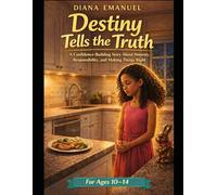 Destiny Tells The truth: A Confidence-Building Story About Honesty, Responsibility, and Making Things Right (The Destiny Safety Series)