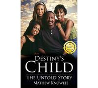 Destiny's Child: The Untold Story