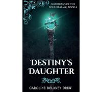 Destiny's Daughter (4) (Guardians of the Four Realms)