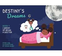 Destiny's Dreams: Book 1: I Dream of Being a Doctor