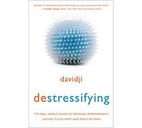 Destressifying: The Real-World Guide to Personal Empowerment, Lasting Fulfilment and Peace of Mind