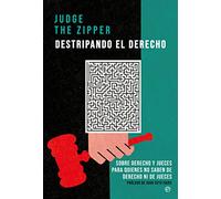 Destripando el Derecho: Sobre Derecho y jueces para quienes no saben de Derecho ni de jueces