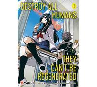 Destroy All Humans. They Can't Be Regenerated. A Magic: The Gathering Manga, Vol. 1