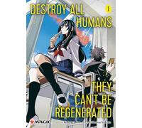 Destroy All Humans. They Can't Be Regenerated. A Magic: The Gathering Manga, Vol. 1 (Volume 1): Limited edition Magic: The Gathering card included in first printing!