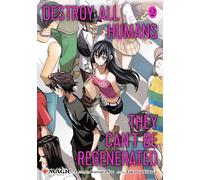Destroy All Humans. They Can't Be Regenerated. A Magic: The Gathering Manga, Vol. 2: Limited edition Magic: The Gathering card included in first printing! (Volume 2)