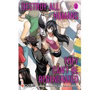Destroy All Humans. They Can't Be Regenerated. A Magic: The Gathering Manga, Vol. 2 : Volume 2