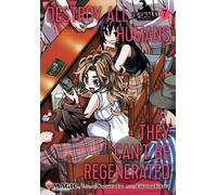 Destroy All Humans. They Can't Be Regenerated. A Magic: The Gathering Manga, Vol. 7 : Limited edition Magic: The Gathering card included in first printing!