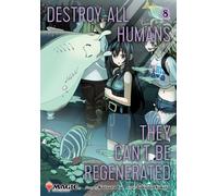 Destroy All Humans. They Can't Be Regenerated. A Magic: The Gathering Manga, Vol. 8 : Limited edition Magic: The Gathering card included in first printing!