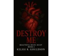 Destroy Me: (Beautiful Ruin Duet Book 2) An Obsessive Dark Rockstar Romance: Stalker Romance, Obsession, Antihero Love Story (The Eternal Regret Series)