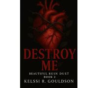 Destroy Me: (Beautiful Ruin Duet Book 2) An Obsessive Dark Rockstar Romance: Stalker Romance, Obsession, Antihero Love Story (The Eternal Regret Series)