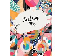 Destroy Me | Destroy this journal. A book designed to be ruined. Page Rage. Let out your anger. Arts and crafts.
