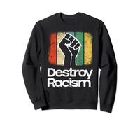 Destroy Racism - Anti-Racism Sweatshirt