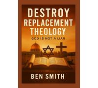 Destroy Replacement Theology: God Is Not A Liar
