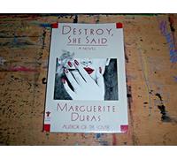 Destroy, She Said (Duras, Marguerite)