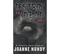 Destroy the Dead: Book 1: A Zombie Apocalypse