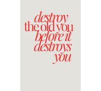 Destroy The Old You Before It Destroys You | Self-Discovery & Motivational Journal | 120 Lined pages: Burn Limits. Build You.