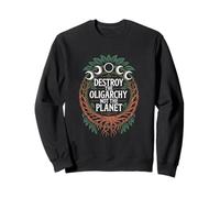 Destroy the Oligarchy Not the Planet Anti Oligarchy Sweatshirt