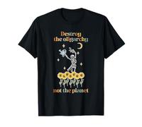Destroy The Oligarchy Not The Planet T-Shirt