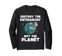 Destroy The Patriarchy Not The Planet Feminist Earth Day Long Sleeve T-Shirt