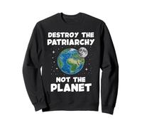 Destroy The Patriarchy Not The Planet Feminist Earth Day Sweatshirt