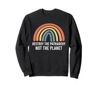 Destroy The Patriarchy Not The Planet Feminist Earth Day Sweatshirt