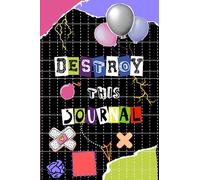 Destroy This Journal: Stress Relieve Art Book with Funny and Challenging Tasks to Complete for Kids and Teens