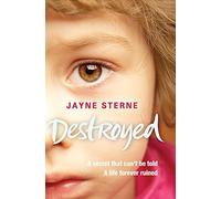 Destroyed: A Secret That Can't be Told - A Life Forever Ruined