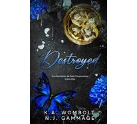 Destroyed: Un oscuro romance multimillonario de enemigos a amantes (Los hombres de Bolt Corporation, libro dos)(Spanish Edition) (Los hombres de Bolt Corporation (Latin American Spanish Edition))