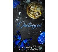 Destroyed: Une romance milliardaire de sombres ennemis pour les amoureux ( Les hommes de Bolt Corporation Tome 2) (French Edition) (Les hommes de Bolt Corporation (French))