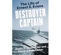Destroyer Captain: The Life of Ernest E. Evans (American War Heroes)