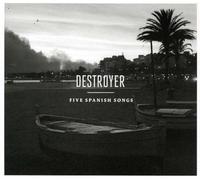 Destroyer - Five Spanish Songs