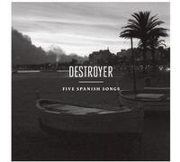 Destroyer - Five Spanish Songs