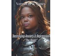 Destroying Anxiety and Depression "The Beast": A Journey to Freedom (Dealing With the Undealt)
