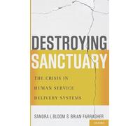 Destroying Sanctuary: The Crisis in Human Service Delivery Systems