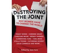 Destroying the Joint: Why Women Have to Change the World