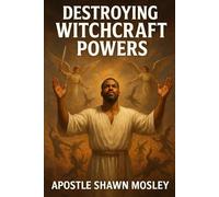 Destroying Witchcraft Powers: The greater one lives in us