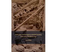 Destruction and Its Impact on Ancient Societies at the End of the Bronze Age