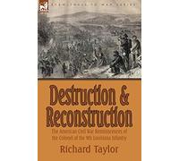 Destruction and Reconstruction: the American Civil War Reminiscences of the Colonel of the 9th Louisiana Infantry