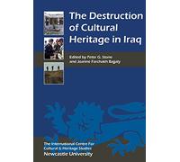 Destruction of Cultural Heritage in Iraq (Heritage Matters)
