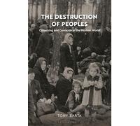 Destruction of Peoples, The: Colonizing and Genocide in the Modern World